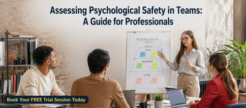 Assessing Psychological Safety in Teams: A Guide for Professionals