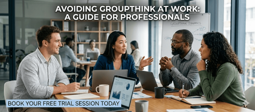 Avoiding Groupthink at Work: A Guide for Professionals