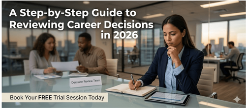 A Step-by-Step Guide to Reviewing Career Decisions in 2026