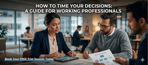 How to Time Your Decisions: A Guide for Working Professionals