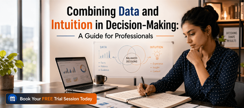 Combining Data and Intuition in Decision-Making: A Guide for Professionals
