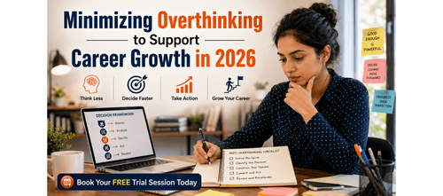 Minimizing Overthinking to Support Career Growth in 2026