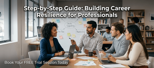 Step-by-Step Guide: Building Career Resilience for Professionals