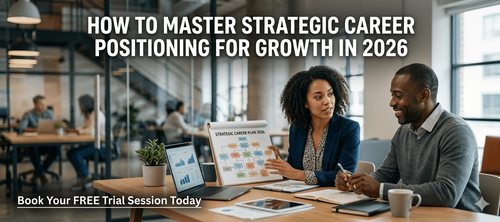 How to Master Strategic Career Positioning for Growth in 2026