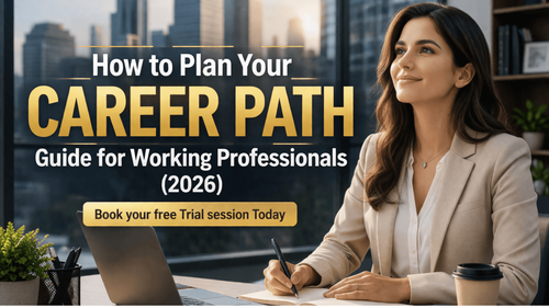 How to Plan Your Career Path: Guide for Working Professionals