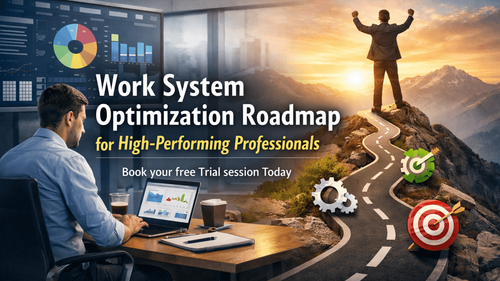 Work System Optimization Roadmap for High-Performing Professionals