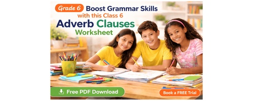 Boost Grammar Skills with this Class 6 Adverb Clauses Worksheet [Free PDF Download]