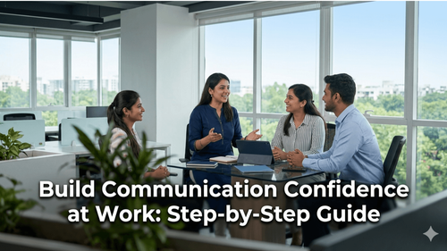 Build Communication Confidence at Work: Step-by-Step Guide