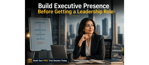 Build Executive Presence Before Getting a Leadership Role