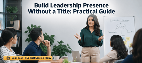 Build Leadership Presence Without a Title: Practical Guide
