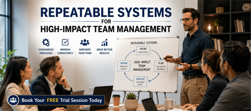 Build Repeatable Systems for High-Impact Team Management