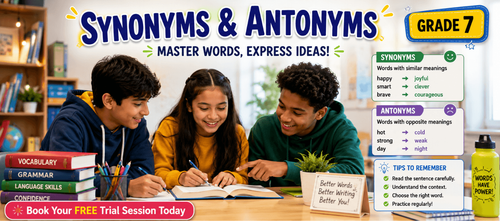 Build Vocabulary with Synonyms and Antonyms for Grade 7