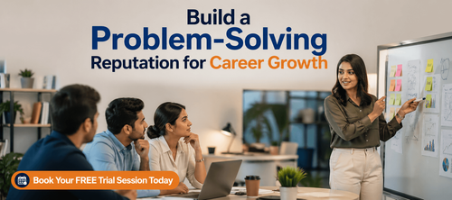 Build a Problem-Solving Reputation for Career Growth