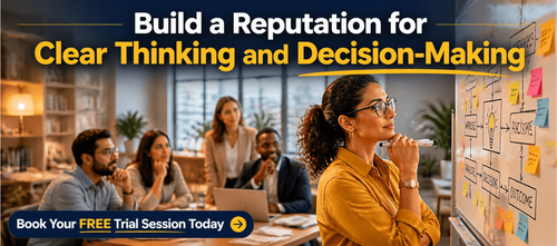 Build a Reputation for Clear Thinking and Decision-Making