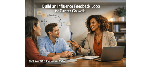 Build an Influence Feedback Loop for Career Growth 2026