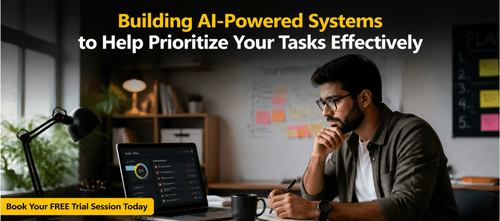 Building AI-Powered Systems to Help Prioritize Your Tasks Effectively