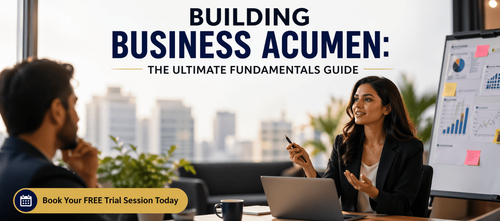 Building Business Acumen: The Ultimate Fundamentals Guide