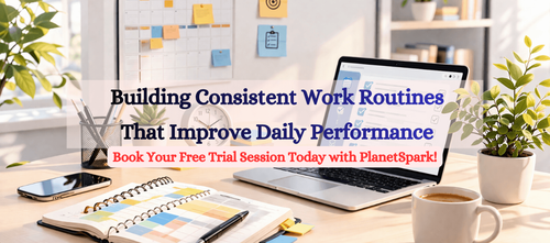 Building Consistent Work Routines That Improve Daily Performance