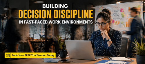 Building Decision Discipline in Fast-Paced Work Environments