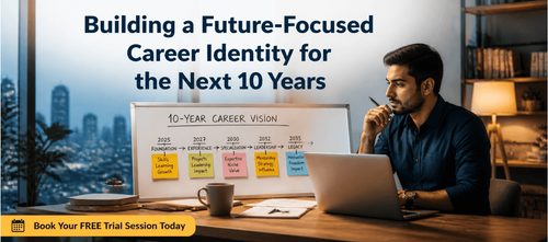 Building a Future-Focused Career Identity for the Next 10 Years