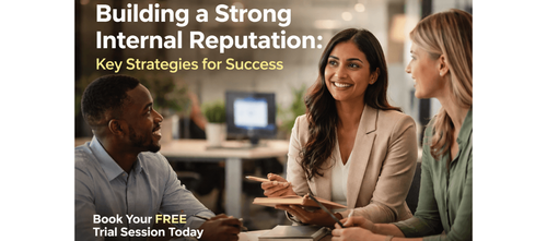 Building a Strong Internal Reputation: Key Strategies for Success