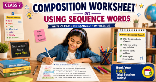 Class 7 Using Sequence Words in Writing Worksheet: PDF