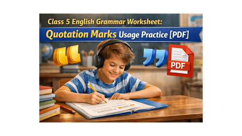 Class 5 English Grammar Worksheet: Quotation Marks Usage Practice [PDF]