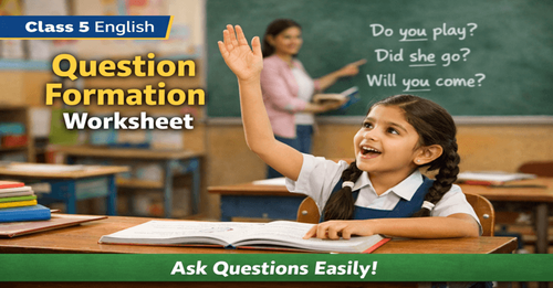 Class 5 Tenses Question Formation Worksheet with Answers