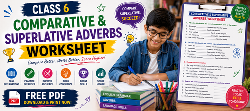 Class 6 Comparative & Superlative Adverbs Worksheet PDF