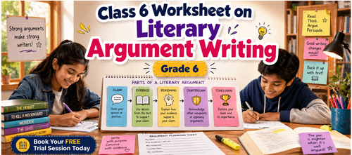 Class 6 Literary Argument Writing Worksheet for Kids [Free PDF]