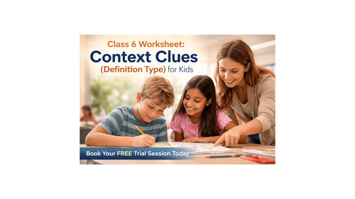 Class 6 Worksheet: Context Clues (Definition Type) for Kids