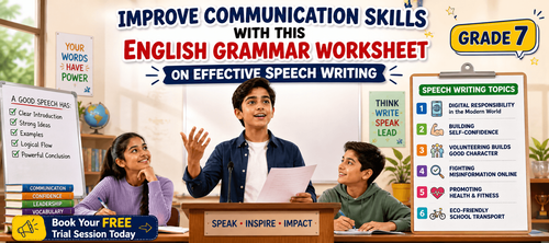 Class 7 English Grammar Worksheet on Effective Speech Writing