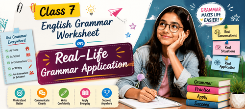 Real-Life Grammar Application for Grade 7: Worksheet with Practical Examples