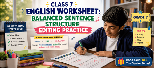 Class 7 English Worksheet: Balanced Sentence Structure Editing Practice