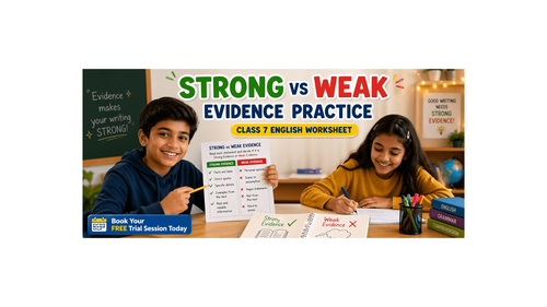 Class 7 English Worksheet: Strong vs Weak Evidence Practice