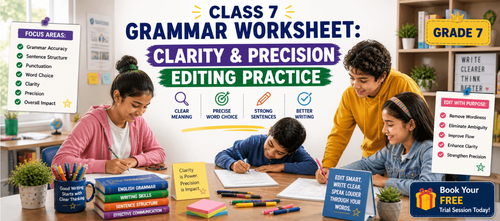 Class 7 Grammar Worksheet: Clarity & Precision Editing Practice
