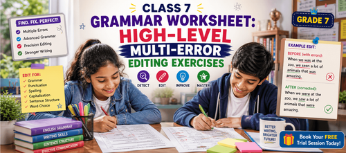 Class 7 Grammar Worksheet: High-Level Multi-Error Editing Exercises
