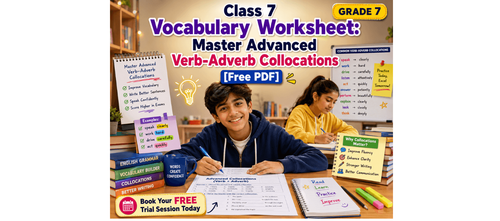 Class 7 Vocabulary Worksheet: Master Advanced Verb-Adverb Collocations [Free PDF]