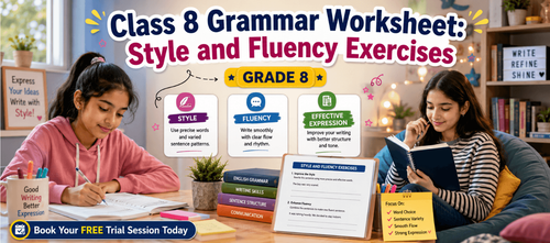 Class 8 Grammar Worksheet: Style and Fluency Exercises