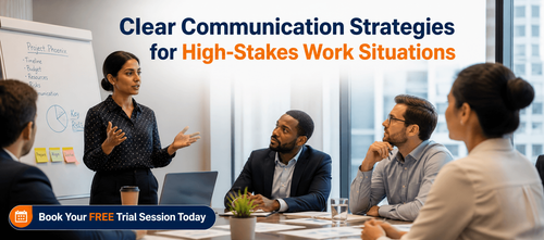 Clear Communication Strategies for High-Stakes Work Situations