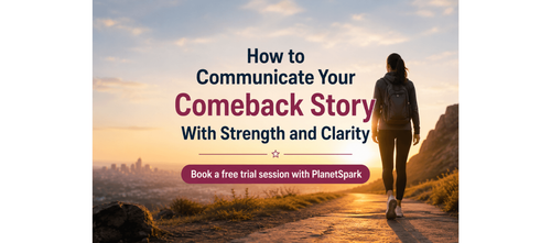 Communicating Your Professional Comeback Story With Confidence