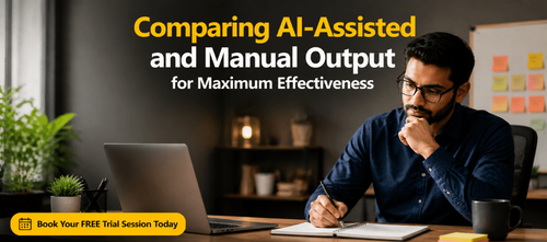 Comparing AI-Assisted and Manual Output for Maximum Effectiveness