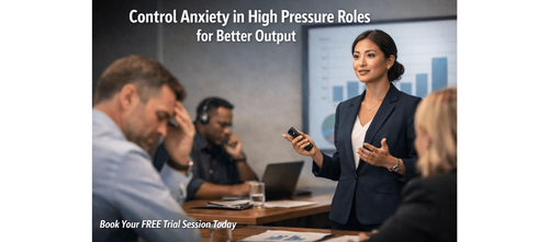 Control Anxiety in High Pressure Roles for Better Output