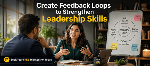 Create Feedback Loops to Strengthen Leadership Skills