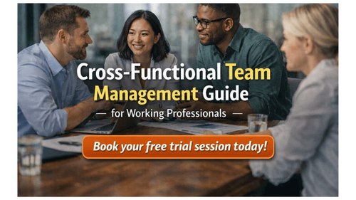 Cross-Functional Team Management Guide for Working Professionals