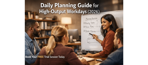 Daily Planning Guide for High-Output Workdays (2026)