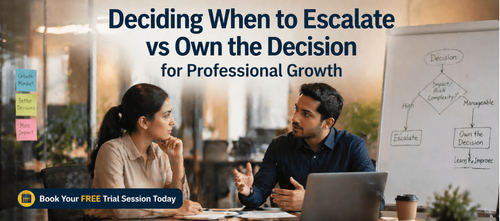 Deciding When to Escalate vs Own the Decision for Professional Growth