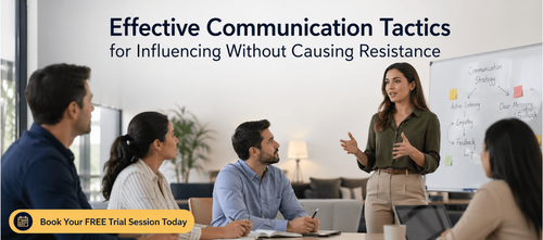 Effective Communication Tactics for Influencing Without Causing Resistance