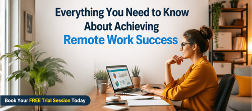 Everything You Need to Know About Achieving Remote Work Success