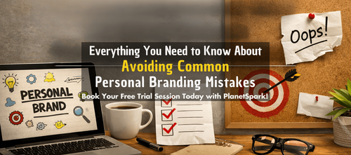 Everything You Need to Know About Avoiding Common Personal Branding Mistakes
